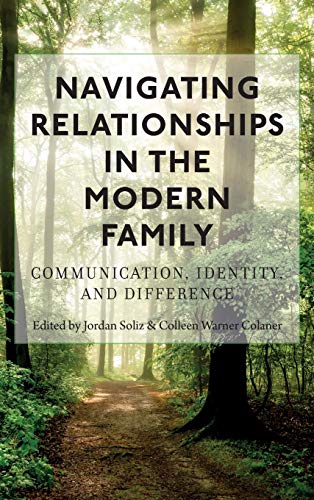 Navigating Relationships in the Modern Family: Communication, Identity, and Difference (Lifespan Communication: Children, Families, and Aging, Band 15)