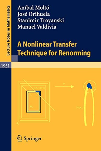 A Nonlinear Transfer Technique for Renorming (Lecture Notes in Mathematics) (Lecture Notes in Mathematics, 1951, Band 1951)