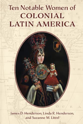 Ten Notable Women of Colonial Latin America