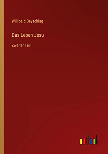 Das Leben Jesu: Zweiter Teil