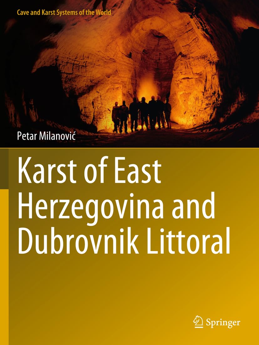 Karst of East Herzegovina and Dubrovnik Littoral: DE (Cave and Karst Systems of the World)