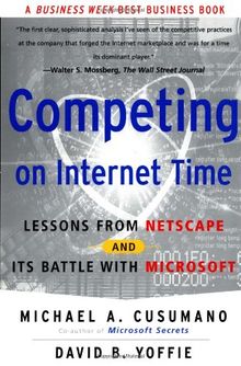 Competing On Internet Time: Lessons From Netscape And Its Battle With Microsoft (Académique)