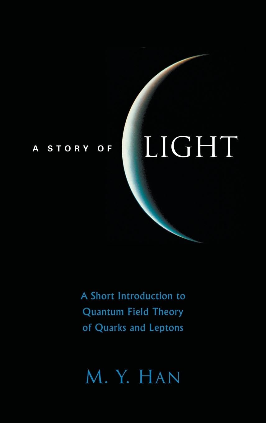 STORY OF LIGHT, A: A Short Introduction to Quantum Field Theory of Quarks and Leptons