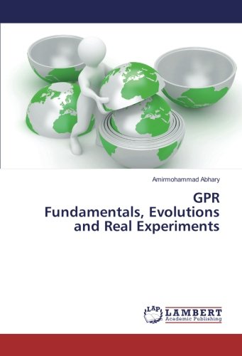 GPR Fundamentals, Evolutions and Real Experiments