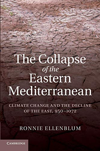 The Collapse of the Eastern Mediterranean: Climate Change and the Decline of the East, 950 1072