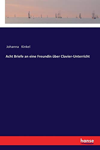 Acht Briefe an eine Freundin über Clavier-Unterricht