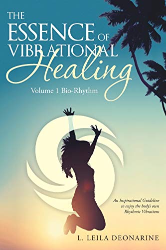 The Essence of Vibrational Healing: Volume 1 Bio-Rhythm