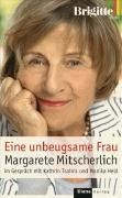 Eine unbeugsame Frau.: Margarete Mitscherlich im Gespräch mit Kathrin Tsainis und Monika Held