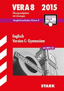 Vergleichsarbeiten VERA 8. Klasse / Englisch Version C: Gymnasium mit MP3-CD 2015 + Aktivebook: Übungsaufgaben mit Lösungen