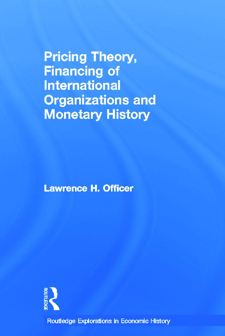 Pricing Theory, Financing of International Organisations and Monetary History (Routledge Explorations in Economic History, 35, Band 35)