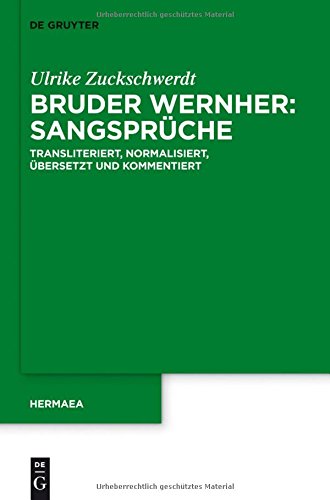 Bruder Wernher: Sangsprüche: Transliteriert, normalisiert, übersetzt und kommentiert (Hermaea. Neue Folge, Band 134)