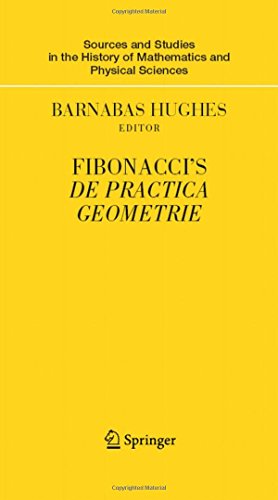 Fibonacci's De Practica Geometrie (Sources and Studies in the History of Mathematics and Physical Sciences)