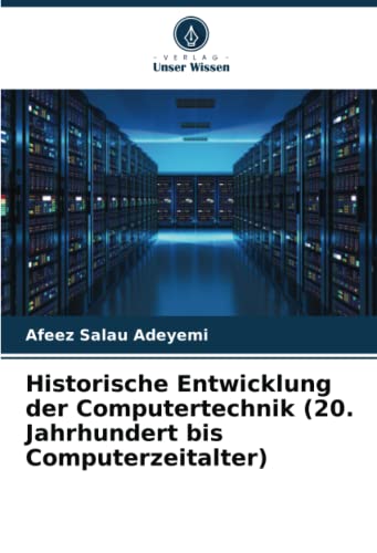 Historische Entwicklung der Computertechnik (20. Jahrhundert bis Computerzeitalter)