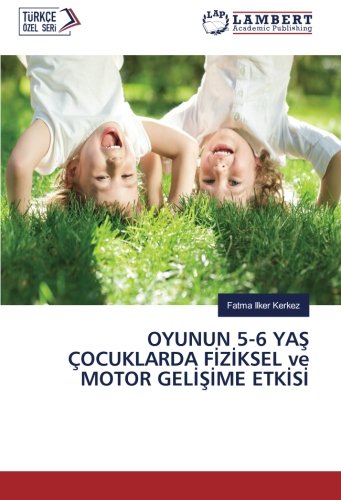 OYUNUN 5-6 YAŞ ÇOCUKLARDA FİZİKSEL ve MOTOR GELİŞİME ETKİSİ