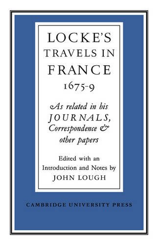 Lockes Travels in France 1675-1679: As Related in his Journals, Correspondence and Other Papers