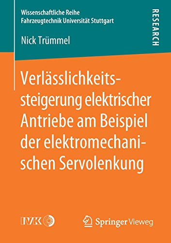 Verlässlichkeitssteigerung elektrischer Antriebe am Beispiel der elektromechanischen Servolenkung (Wissenschaftliche Reihe Fahrzeugtechnik Universität Stuttgart)
