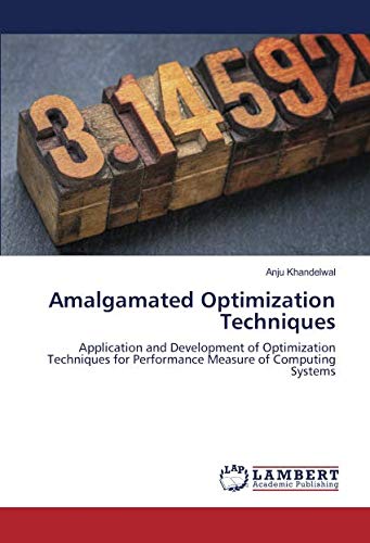 Amalgamated Optimization Techniques: Application and Development of Optimization Techniques for Performance Measure of Computing Systems