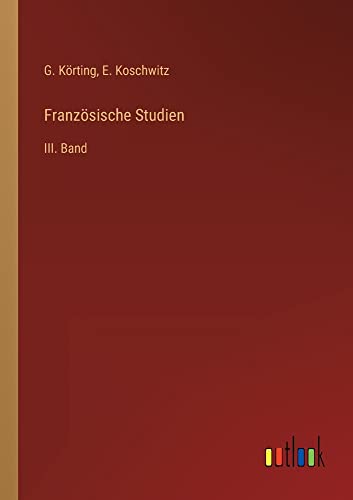 Französische Studien: III. Band