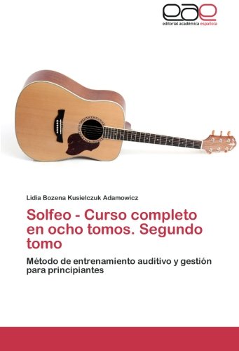 Solfeo - Curso completo en ocho tomos. Segundo tomo: Método de entrenamiento auditivo y gestión para principiantes