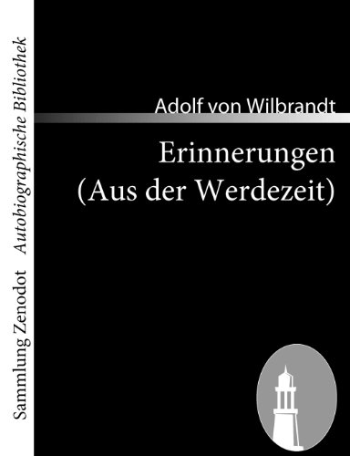Erinnerungen (Aus der Werdezeit) (Sammlung ZenodotAutobiographische Bibliothek)
