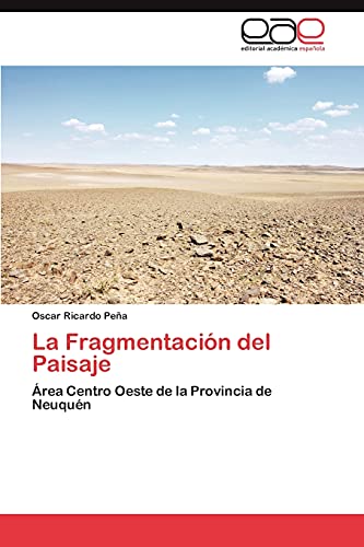 La Fragmentación del Paisaje: Área Centro Oeste de la Provincia de Neuquén