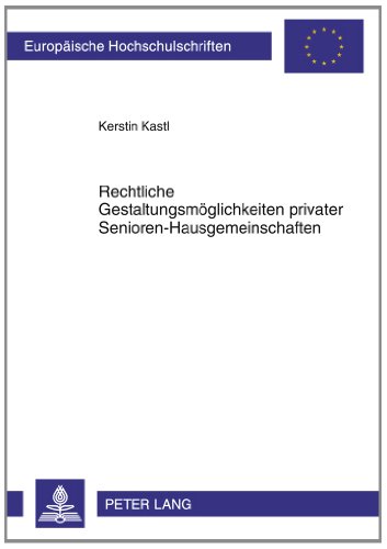 Rechtliche Gestaltungsmöglichkeiten privater Senioren-Hausgemeinschaften