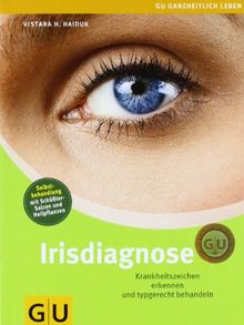Irisdiagnose Krankheitszeichen Erkennen Und Typgerecht Behandeln Gu Ganzheitlich Leben Von Vistara Haiduk