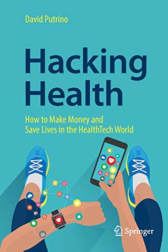 David Putrino Hacking Health, How To Make Money And Save Lives In The HealthTech World
