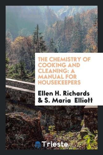 The Chemistry of Cooking and Cleaning: A Manual for Housekeepers