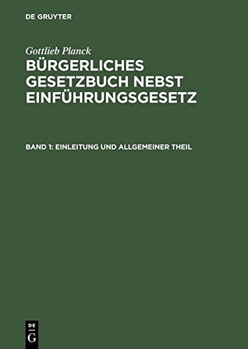 Gottlieb Planck: Bürgerliches Gesetzbuch nebst Einführungsgesetz: Einleitung und Allgemeiner Theil
