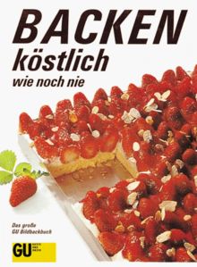 Backen köstlich wie noch nie