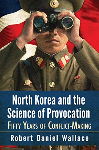 North Korea and the Science of Provocation: Fifty Years of Conflict-Making