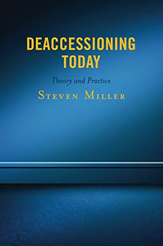 Deaccessioning Today: Theory and Practice