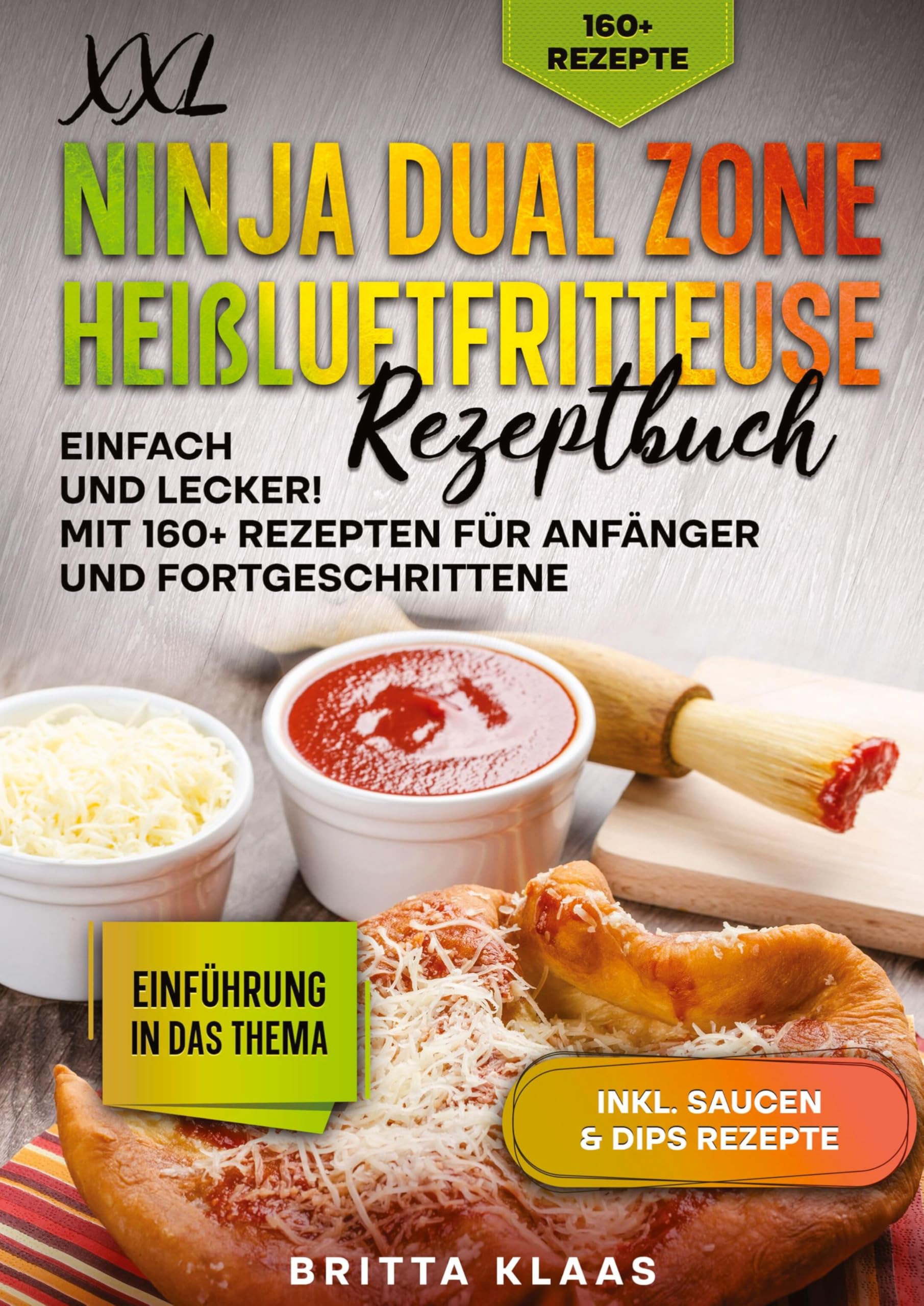 XXL Ninja Dual Zone Heißluftfritteuse Rezeptbuch: Einfach und Lecker! Mit 160+ Rezepten für Anfänger und Fortgeschrittene