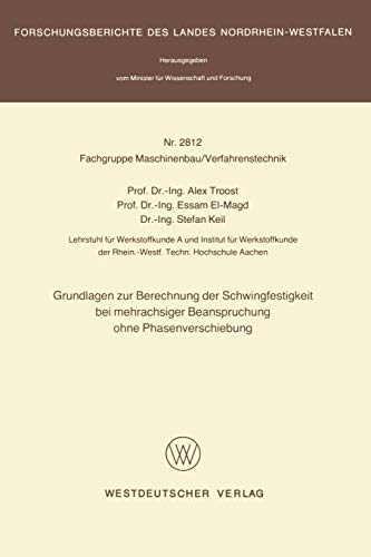 Grundlagen zur Berechnung der Schwingfestigkeit bei mehrachsiger Beanspruchung ohne Phasenverschiebung (Forschungsberichte des Landes Nordrhein-Westfalen)