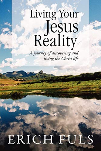 Living Your Jesus Reality: A journey of discovering and living the Christ life