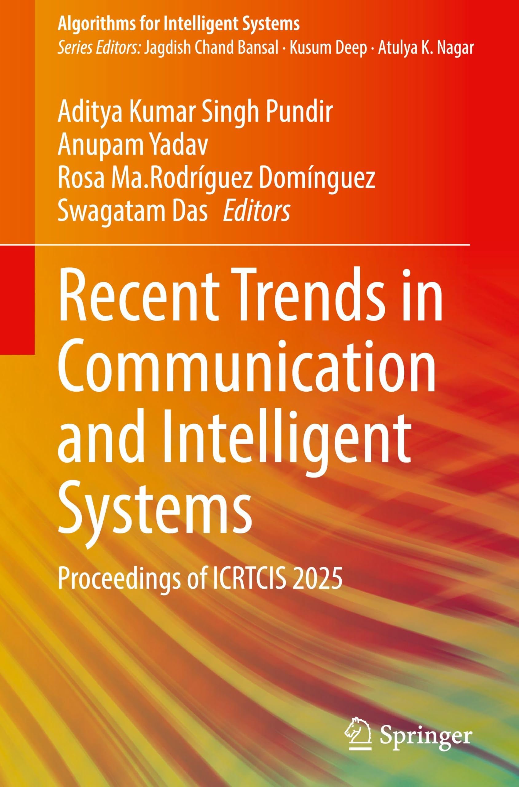 Recent Trends in Communication and Intelligent Systems: Proceedings of ICRTCIS 2025 (Algorithms for Intelligent Systems)