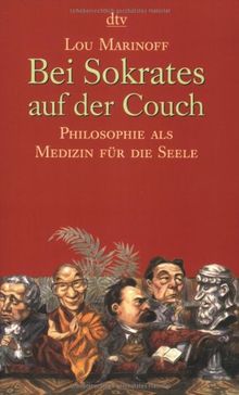 Bei Sokrates auf der Couch: Philosophie als Medizin für die Seele: Philosophie als Medizin der Seele