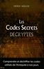Les Codes Secrets décryptés : Comprendre et déchiffrer les codes utilisés de l'Antiquité à nos jours
