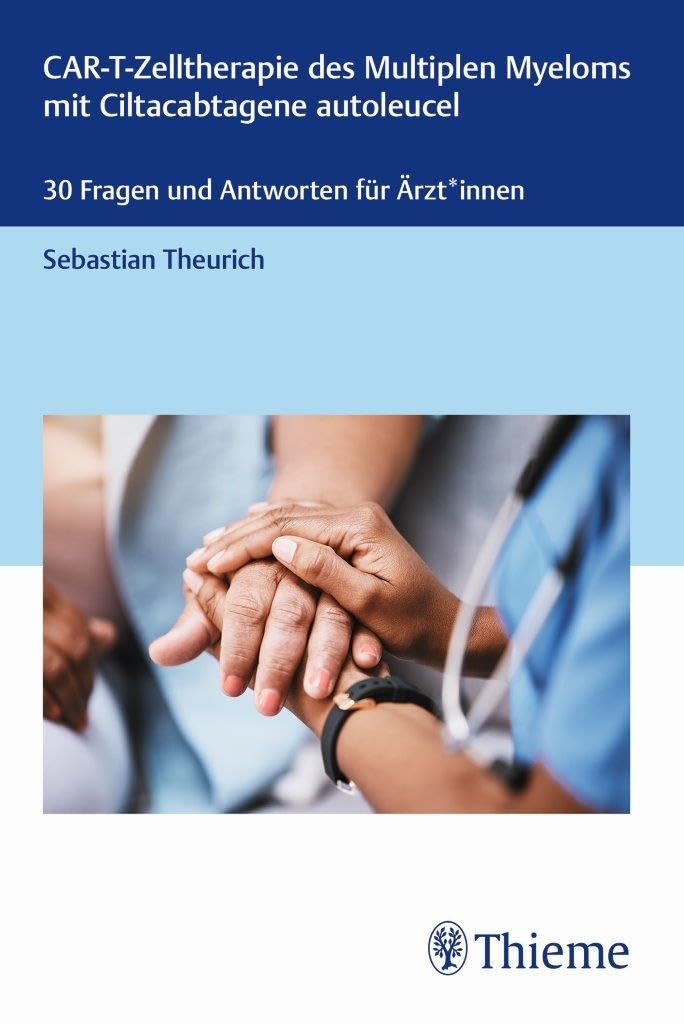 CAR-T-Zelltherapie des Multiplen Myeloms mit Ciltacabtagene autoleucel: 30 Fragen und Antworten für Ärzt*innen