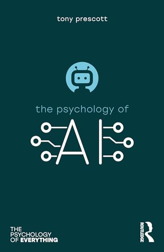 Tony Prescott The Psychology Of Artificial Intelligence (Psychology Of Everything)