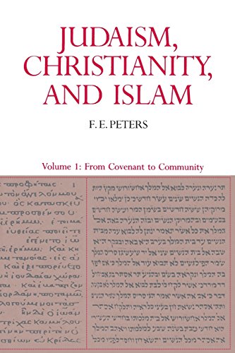Judaism, Christianity, and Islam: The Classical Texts and Their Interpretation, Volume I: From Convenant to Community (Judaism, Christianity & Islam)