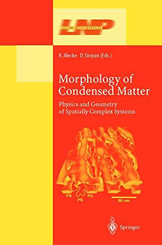 Morphology of Condensed Matter: Physics And Geometry Of Spatially Complex Systems (Lecture Notes in Physics, 600, Band 600)