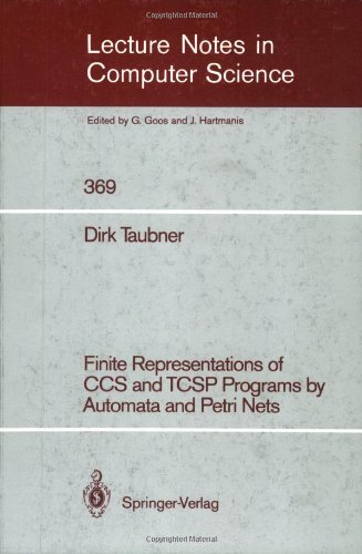 Finite Representations of CCS and TCSP Programs by Automata and Petri Nets (Lecture Notes in Computer Science)
