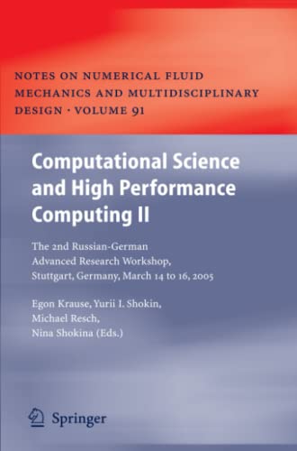 Computational Science and High Performance Computing II: The 2nd Russian-German Advanced Research Workshop, Stuttgart, Germany, March 14 to 16, 2005 ... and Multidisciplinary Design, Band 91)