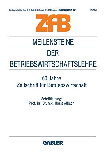 Meilensteine der Betriebswirtschaftslehre: 60 Jahre Zeitschrift für Betriebswirtschaft (German Edition) (Zeitschrift für Betriebswirtschaft, 2/91)