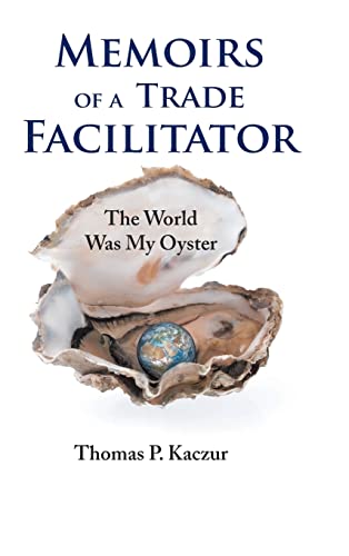 Memoirs of a Trade Facilitator: The World Was My Oyster