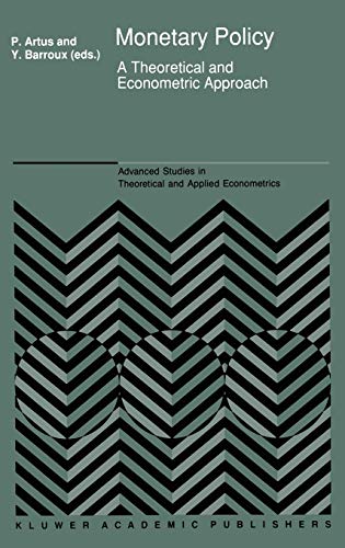 Monetary Policy: A Theoretical and Econometric Approach (Advanced Studies in Theoretical and Applied Econometrics, 19, Band 19)