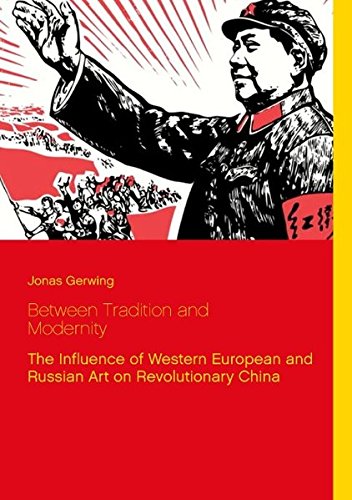 Between Tradition and Modernity - The Influence of Western European and Russian Art on Revolutionary China
