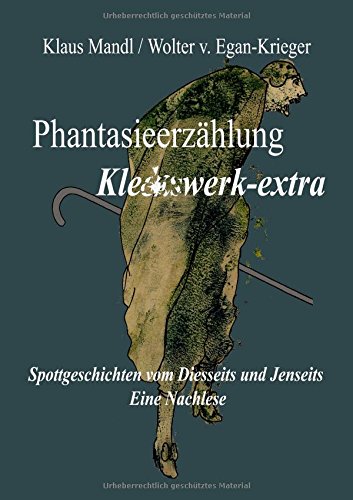 Phantasieerzählung Kleckswerk-extra: Spottgeschichten vom Diesseits und Jenseits - Eine Nachlese